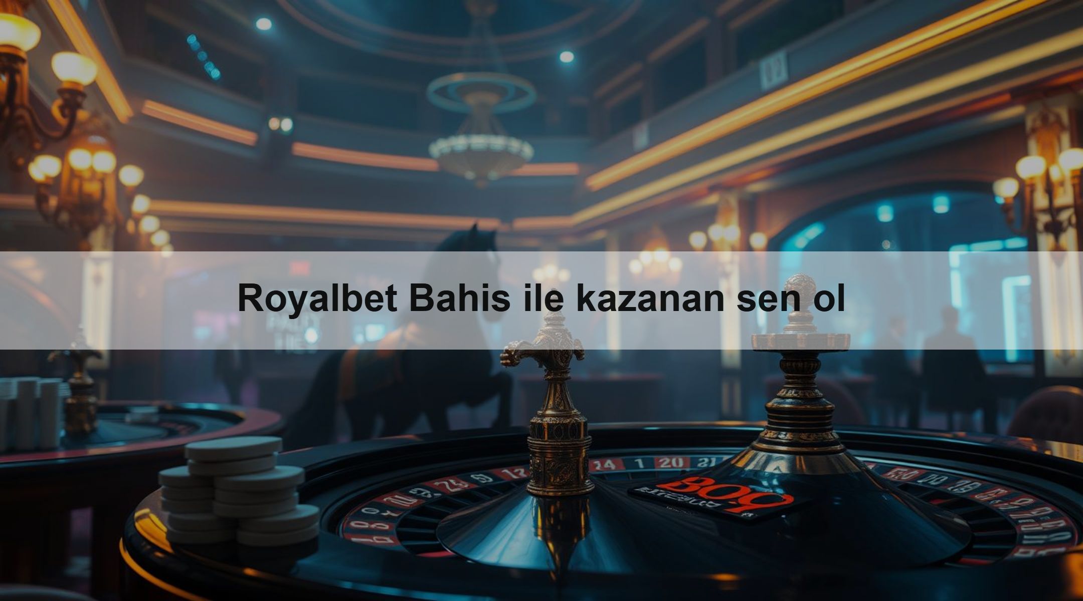Royalbet Bahis ile kazanan sen ol