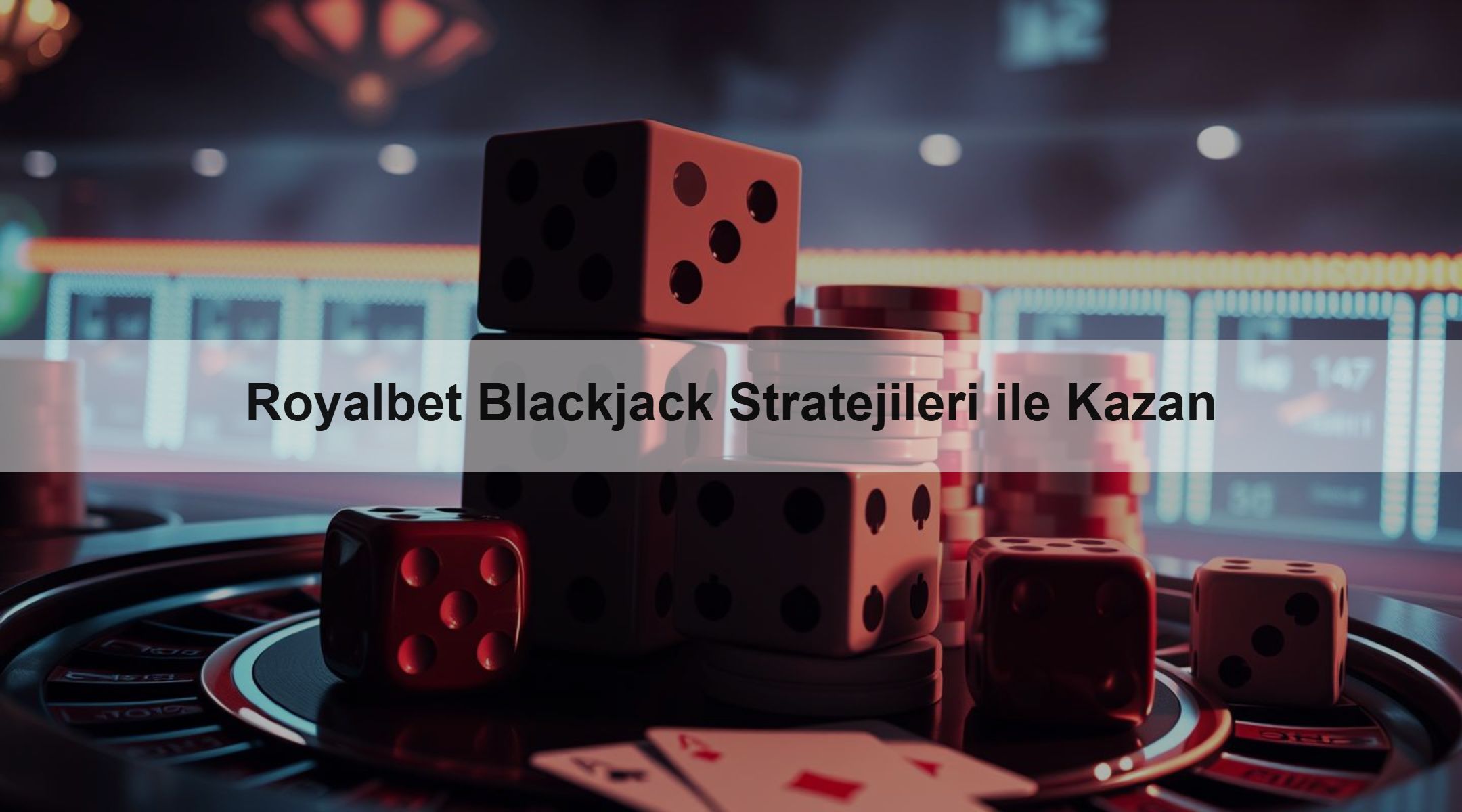 Royalbet Blackjack Stratejileri ile Kazan