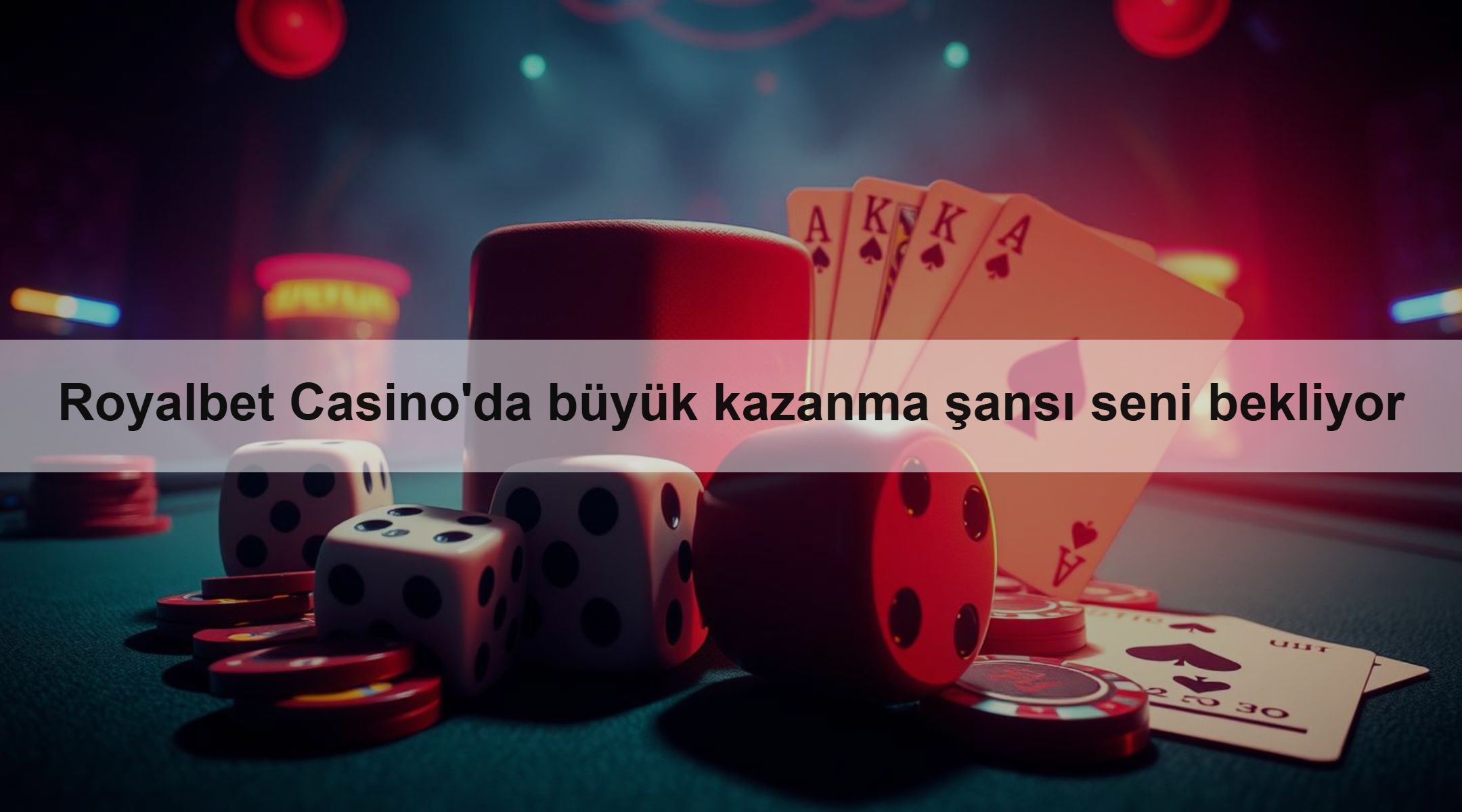 Royalbet Casino'da büyük kazanma şansı seni bekliyor